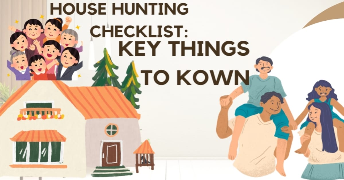 House Hunting Checklist: Key Things to Know"