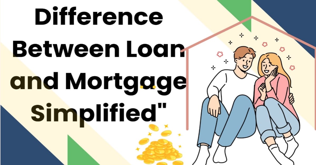 difference between loan and mortagage